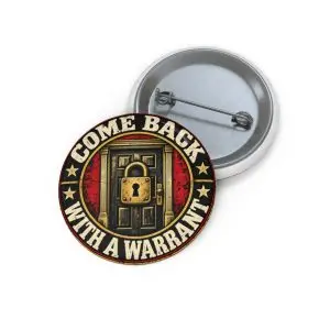 come-back-with-a-warrant-pin-button