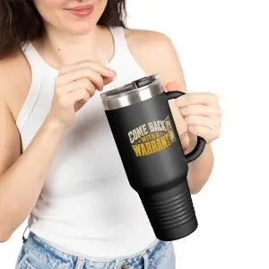 come-back-with-a-warrant-40oz-insulated-travel-mug